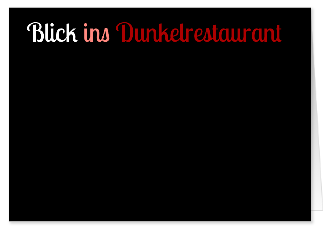 Trauen Sie sich ins Dunkelrestaurant?